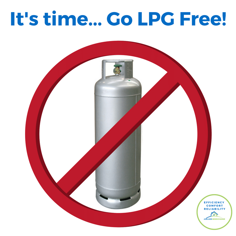 Its time.... Go LPG Free in your home by utilising energy efficient heat pumps for hydronic, hot-water, pool heating and space conditioning.